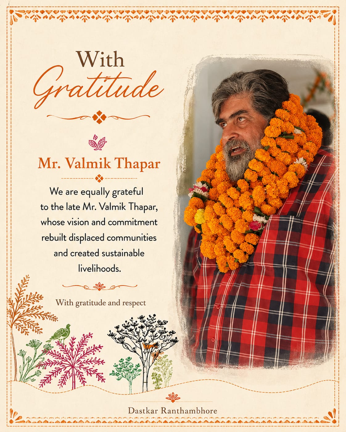 With gratitude to the late Mr. Valmik Thapar, whose vision and commitment rebuilt displaced communities and created sustainable livelihoods.